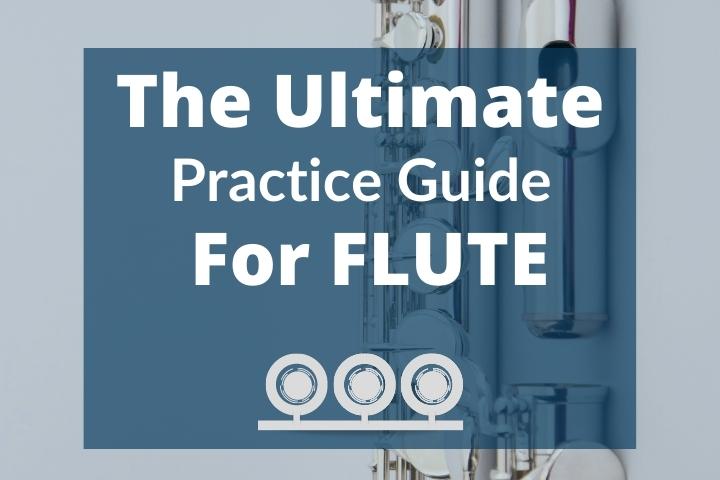 The Ultimate Practice Guide for Flute